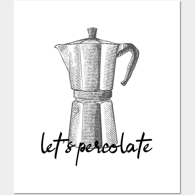 let's percolate Wall Art by Snapdragon